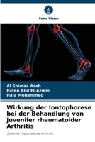 Wirkung der Iontophorese bei der Behandlung von juveniler rheumatoider Arthritis (German Edition) 6202205016 Book Cover