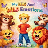 My Big and Wild Emotions 1969494085 Book Cover