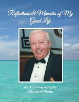 Reflections and Memoirs of My Good Life: An Autobiography 1537354701 Book Cover