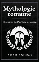 Mythologie romaine: Histoires du Panthéon romain (French Edition) 1966379536 Book Cover