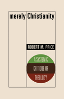 Merely Christianity: A Systemic Critique of Theology 163431221X Book Cover