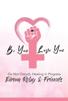 Be You Love You: Do Not Disturb, Healing in Progress null Book Cover