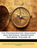 The Phonographic Magazine and National Shorthand Reporter, Volume 18 1146694881 Book Cover