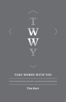 Take Words With You: Scripture Promises & Prayers / A Manual For Intercession 0994834136 Book Cover