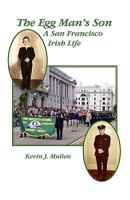 The Egg Man's Son: A San Francisco Irish Life 1602644632 Book Cover