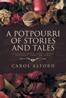 A Potpourri of Stories and Tales: (A little spice, zest, sweet, pungent, tart, or tang) B0CMYP258D Book Cover