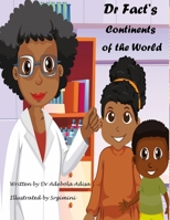Dr Fact's Continents of the World: Series 1 Book 1 B09171BYPS Book Cover
