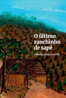 O Último Ranchinho De Sapé (Portuguese Edition) 6500821343 Book Cover