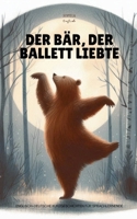 Der Bär, der Ballett Liebte: Englisch-Deutsche Kurzgeschichten für Sprachlernende (German Edition) B0FKHF9MY8 Book Cover