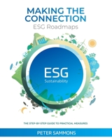 Making the Connection - ESG Roadmaps: The Step-By-Step Guide to Practical Measures 1913741117 Book Cover
