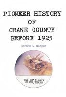 Pioneer History of Crane County Before 1925 1475912595 Book Cover