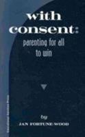 With Consent: Parenting for All to Win 1900219247 Book Cover