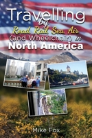 Travelling by Road, Rail, Sea, Air (and Wheelchair) in North America 1948928795 Book Cover