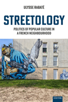 Streetology : Politics of Popular Culture in a French Neighbourhood 1804132764 Book Cover