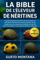 LA BIBLE DE L’ÉLEVEUR DE NÉRITINES: Le guide complet pour prendre soin des néritines, les reproduire et maîtriser l’art de leur élevage: secrets ... harmonie durable en aquarium (French Edition) B0G75GZ45G Book Cover