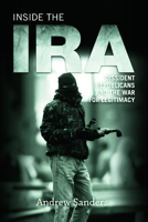 Inside the IRA: Dissident Republicans and the War for Legitimacy 0748646965 Book Cover