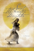 Saint Illuminator's Daughter 1525550780 Book Cover