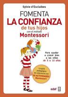 Fomenta la confianza de tus hijos con el Metodo Montessori 8441438722 Book Cover