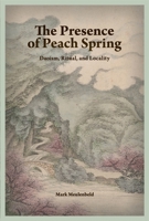 Presence of Peach Spring : Daoism, Ritual, and Locality 0674304837 Book Cover