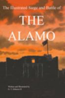 The Illustrated Siege and Battle of the Alamo 0615434363 Book Cover