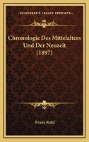 Chronologie Des Mittelalters Und Der Neuzeit (1897) 1167619048 Book Cover