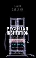 Peculiar Institution: America's Death Penalty in an Age of Abolition 0674057236 Book Cover