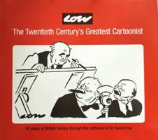 Low!: The Twentieth Century's Greatest Cartoonist 0563488557 Book Cover