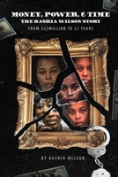 Money, Power, & Time The Rashia Wilson Story: From $21 Million To 21 Years B0FHF8LYK1 Book Cover