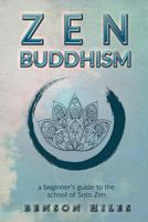 Zen Buddhism: : a beginner's guide to the school of Soto Zen 1542854474 Book Cover