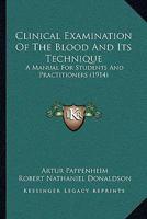 Clinical Examination of the Blood and Its Technique 0548824738 Book Cover