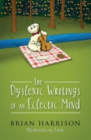 The Dyslexic Writings Of An Eclectic Mind 1977285546 Book Cover