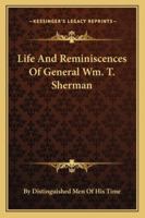 Life And Reminiscences Of General Wm. T. Sherman By Distinguished Men Of His Time 1163125512 Book Cover