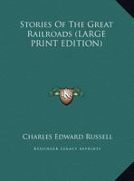 Stories of the Great Railroads 0469716991 Book Cover