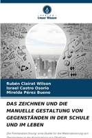 Das Zeichnen Und Die Manuelle Gestaltung Von Gegenständen in Der Schule Und Im Leben (German Edition) 6207220676 Book Cover