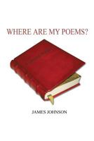 Where Are My Poems? 1480964301 Book Cover