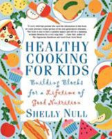 Healthy Cooking for Kids: Building Blocks for a Lifetime of Good Nutrition 0312206399 Book Cover