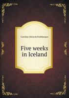 Five Weeks in Iceland 1240922221 Book Cover