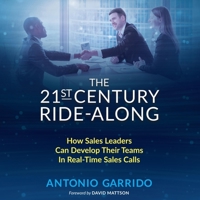 The 21st Century Ride-Along: How Sales Leaders Can Develop Their Sales Teams In Real-Time Sales Calls B08ZBJDZ53 Book Cover