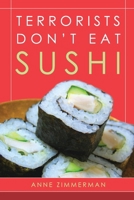 Terrorists Don't Eat Sushi 1435712358 Book Cover