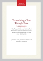 Transmitting a Text Through Three Languages: The Future History of Galen's Peri Anomalou Dyskrasias: Transactions Vol. 104, Part 5 1606180452 Book Cover