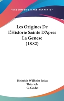 Les Origines De L'Historie Sainte D'Apres La Genese (1882) 1167680340 Book Cover