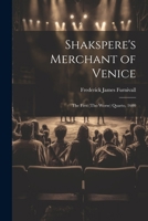 Shakspere's Merchant of Venice: The First (Tho Worse) Quarto, 1600 1022663844 Book Cover