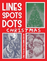 Lines Spots Dots CHRISTMAS One Color Coloring Book (One Color Coloring Books) B08L6YJR22 Book Cover