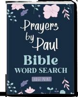 Bible Word Search Prayers by Paul Large Print: Word Puzzles and Word Search Activity Book for Adults Featuring Inspirational New Testament Bible Scripture Verses 1957031026 Book Cover