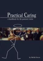 Practical Caring: A Handbook for the Pastoral Visitor 1904325181 Book Cover