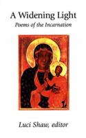 A Widening Light: Poems of the Incarnation 0877889309 Book Cover