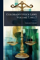 Colorado stock laws Volume 7, no. 7 1024072207 Book Cover
