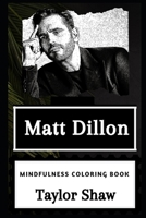 Matt Dillon Mindfulness Coloring Book (Matt Dillon Mindfulness Coloring Books) 1660565464 Book Cover