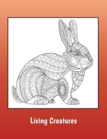 Living Creatures: Detailed coloring pages of animals and birds for teens and adults B08KH3TJ1M Book Cover