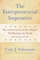 The Entrepreneurial Imperative: How America's Economic Miracle Will Reshape the World (and Change Your Life) 006084163X Book Cover